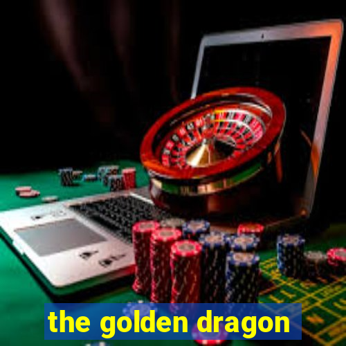 the golden dragon